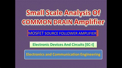 Small Signal Analysis Of Common Drain Amplifier - YouTube