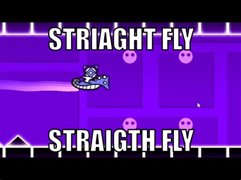 STRAIGHT FLY : r/geometrydash