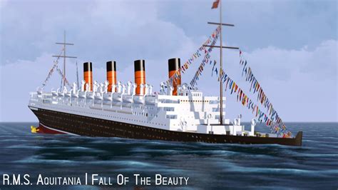 R.M.S. Aquitania | Fall Of The Beauty - YouTube