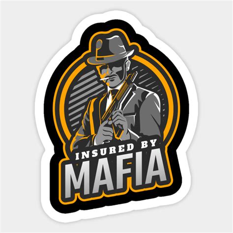 Insured by Mafia - Mafia - Sticker | TeePublic