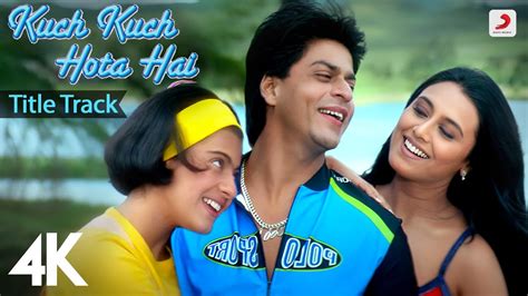 Kuch Kuch Hota Hai: Title Track | 4K Video | Shah Rukh Khan| Kajol ...