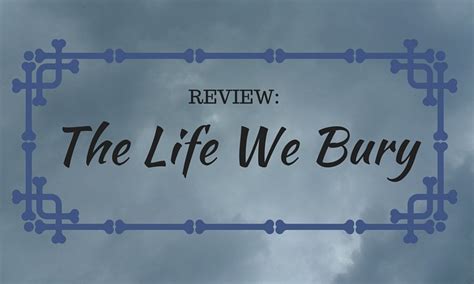 Review: The Life We Bury | Literary Quicksand