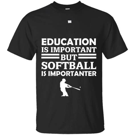 Education Is Important But Softball Is Importanter Funny Gift T-Shirt | Softball quotes ...