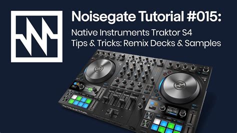 Traktor S4 MK3 Tips & Tricks: Remix Decks & Samples Tutorial - YouTube