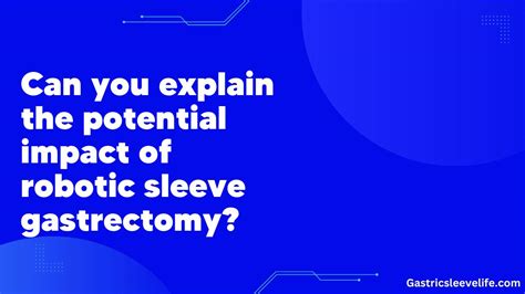 Can you explain the potential impact of robotic sleeve gastrectomy?