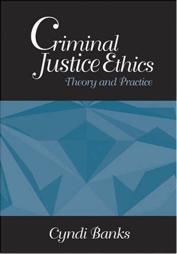 Criminal Justice Ethics: Theory and Practice by Cyndi Banks | Goodreads