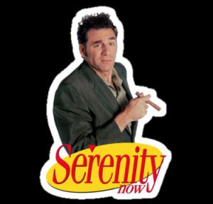 Quotes About Serenity Now Seinfeld. QuotesGram