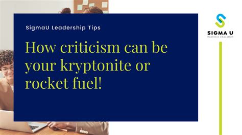 How criticism can be your kryptonite or rocket fuel!