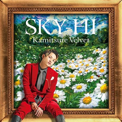 SKY-HI :: Kamitsure Velvet (カミツレベルベット)
