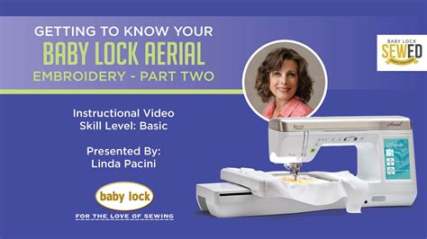 Getting to Know Your Baby Lock Aerial - Embroidery - Part 2