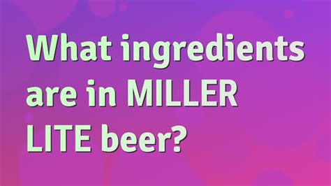 What ingredients are in Miller Lite beer? - YouTube