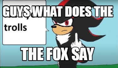 Meme Creator - Funny what does the the fox say Meme Generator at ...