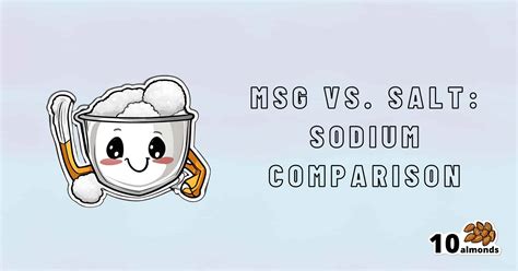 MSG vs. Salt: Sodium Comparison | 10almonds