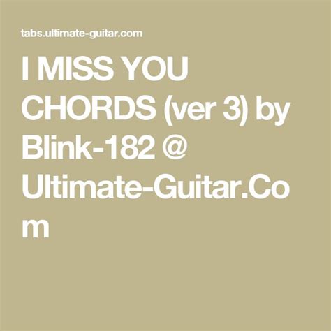 I MISS YOU CHORDS (ver 3) by Blink-182 @ Ultimate-Guitar.Com | Miss you ...