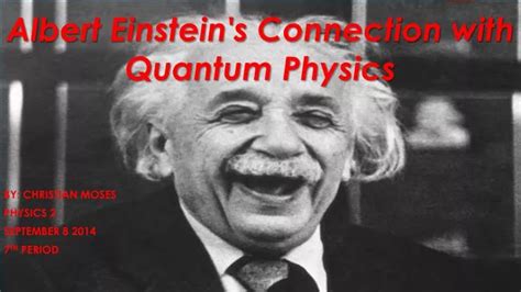 PPT - Albert Einstein's Connection with Quantum Physics PowerPoint ...