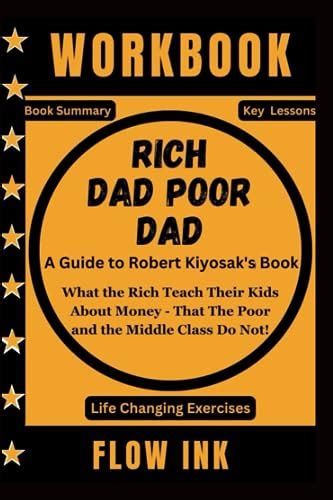 Workbook for Rich Dad Poor Dad: What the Rich Teach Their Kids About Money - That the Poor and ...