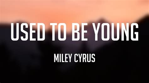 Used To Be Young - Miley Cyrus Lyric Version 🔥 - YouTube