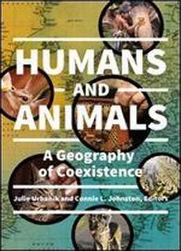 Humans And Animals: A Geography Of Coexistence Download