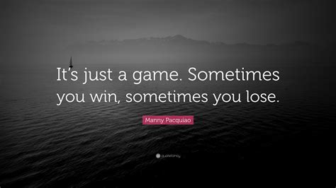 Manny Pacquiao Quote: “It’s just a game. Sometimes you win, sometimes you lose.