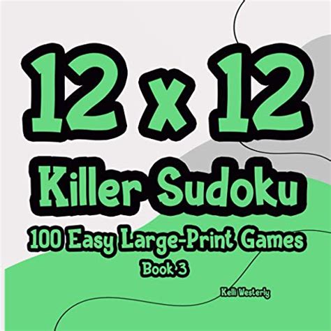 12x12 Killer Sudoku 100 Easy Large-Print Games Book 3: Beginner Level Sumdoku Sum Doku Sumoku ...