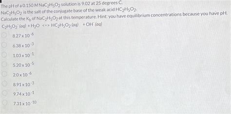 Solved The pH of a 0.150 M NaC2H5O2 solution is 9.02 at 25 | Chegg.com