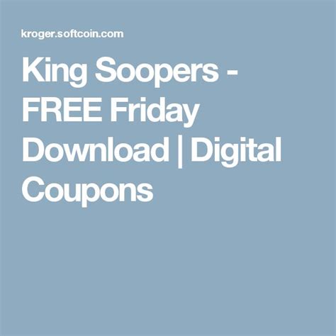 King Soopers - FREE Friday Download | Digital Coupons | Free friday, Coupons, King soopers