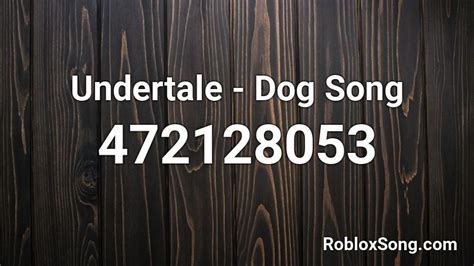 Undertale - Dog Song Roblox ID - Roblox music codes