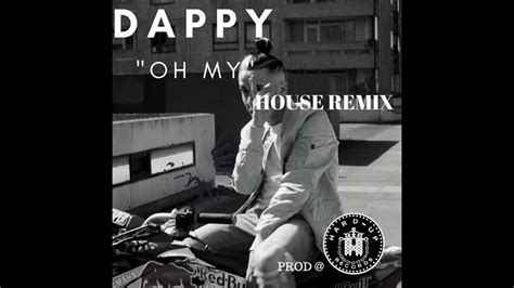 DAPPY " Oh My " House remix Prod@ Harduprecords - YouTube