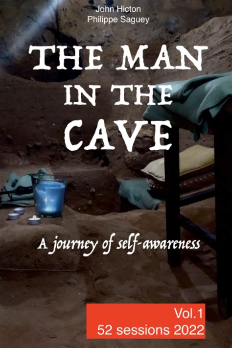 The Man in the Cave - Vol.1: A journey of self-awareness by John Hicton | Goodreads