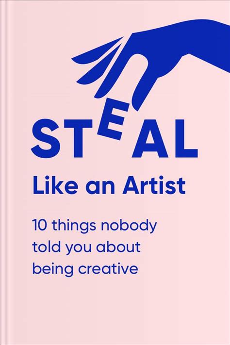 Steal Like an Artist: 10 Things Nobody Told You About Being Creative • Headway