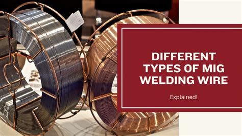 Different Types of MIG Welding Wire - Explained