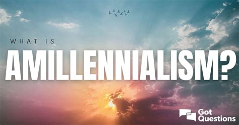 What is amillennialism? | GotQuestions.org