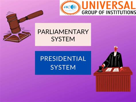 Presidential and Parliamentary Systems. - Universal Group Of Institutions