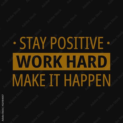 Stay positive work hard make it happen. Motivational quotes Stock ...