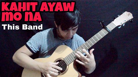 Kahit Ayaw Mo Na - This Band (Percussive Guitar Cover) - aljhon Radaza - YouTube