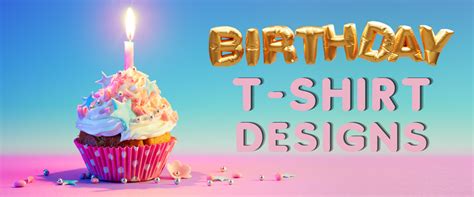 10 Birthday T-shirt Design Ideas For a Perfect Celebration