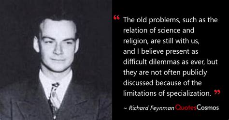 “The old problems, such as the…” Richard Feynman Quote