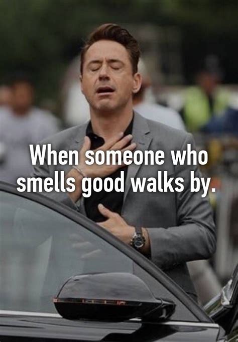 "When someone who smells good walks by. " | Funny quotes, Funny images, Hilarious