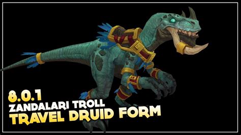 Zandalari Troll Druid travel form - Patch 8.0.1 | Battle for Azeroth ...