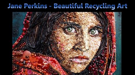 Jane Perkins, Beautiful Recycling Art - YouTube
