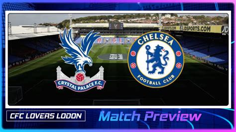 Crystal Palace vs. Chelsea: team news, lineups, prediction - ClubsFootballChampions