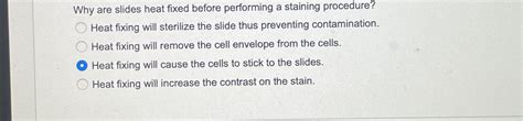 Solved Why are slides heat fixed before performing a | Chegg.com