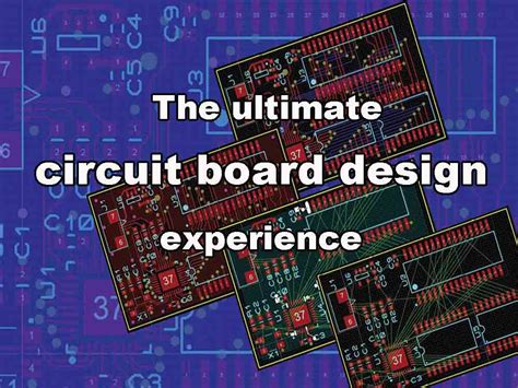 The ultimate circuit board design experience