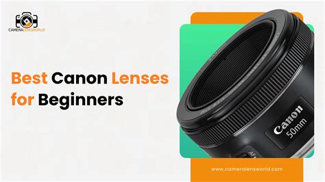 Explore Photography with the Best Canon Lenses for beginners.