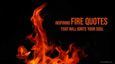 Inspiring Fire Quotes That Will Ignite Your Soul - WishBae.Com