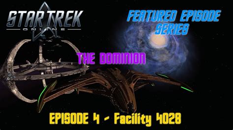 Star Trek Online - Featured Episode Series - The Dominion - Episode 4: Facility 4028 - YouTube