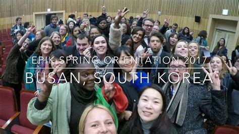 South Korea | EPIK Spring Orientation Busan 2017 - YouTube