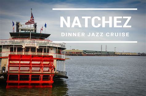 How to Enjoy a Natchez Dinner Cruise in New Orleans