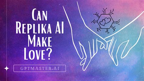 Can Replika AI Make Love? Unleashing the Potential of Replika AI