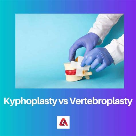 Kyphoplasty vs Vertebroplasty: Difference and Comparison